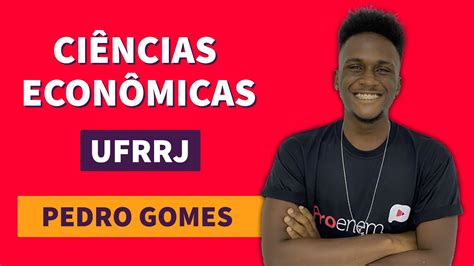 PEDRO GOMES APROVADO EM CIÊNCIAS ECONÔMICAS UFRRJ YouTube