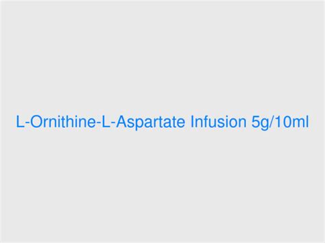 L Ornithine L Aspartate Infusion G Ml