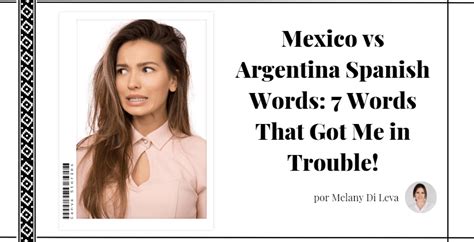 Mexico vs Argentina Spanish Words: 7 Problematic Words!