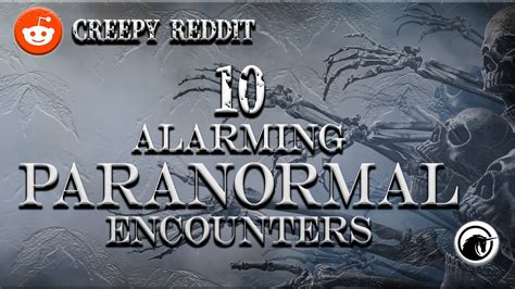 Unbelievable Reddit Stories Paranormal Encounters Youtube