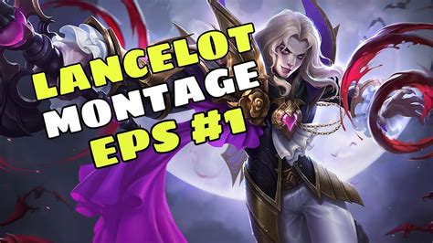 Lancelot Montage 1 Lancelot Best Moments Slow Hand Wise Outplay