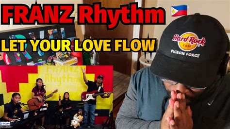 Franz Rhythm Let Your Love Flow Reaction Youtube