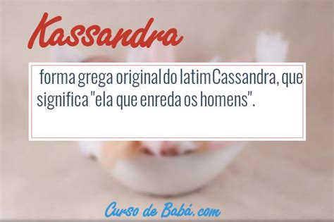 Significado Do Nome Kassandra - Significado do nome Kassandra | Origem, Numerologia, Nomes que combinam