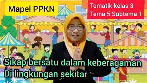 Sikap Bersatu Dalam Keberagaman Di Lingkungan Sekitar Tematik Kelas 3 Tema 5 Subtema 1 Mapel