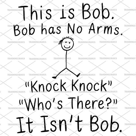 This Is Bob Bob Has No Arms Knock Knock Who S There It Isn T Bob Svg