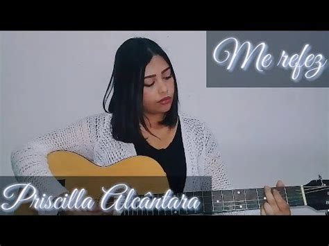 Lari Gomes Me Refez Cover Priscilla Alc Ntara Youtube