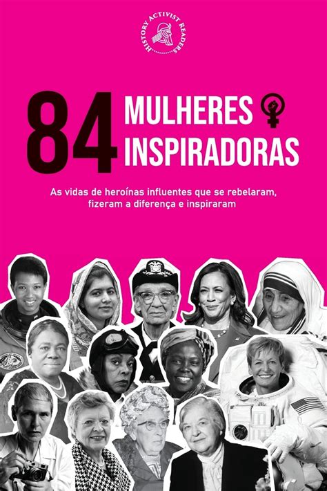 Mulheres Heroinas - 84 Mulheres Inspiradoras As Vidas De Heroinas Influentes Que Se ...
