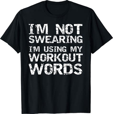 Funny Saying I M Not Swearing I M Using My Workout Words T Shirt