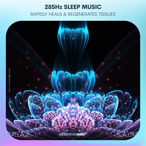 Stream 285Hz Heals Regenerates Tissues Healing Sleep Music