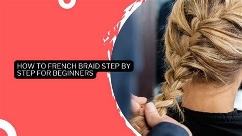 How To French Braid Step By Step For Beginners