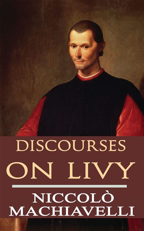 Discourses On Livy Illustrated Edition By Niccol Machiavelli Goodreads