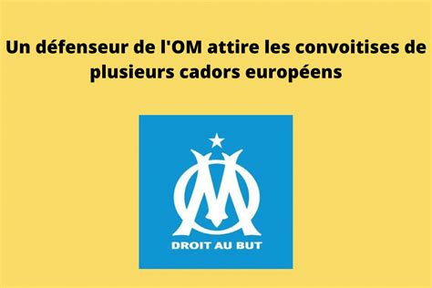 Un D Fenseur De L Om Attire Les Convoitises De Plusieurs Cadors Europ Ens