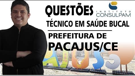 QUESTÕES CONCURSO PREF PACAJUS CE PARA TÉCNICO EM SAÚDE BUCAL BANCA