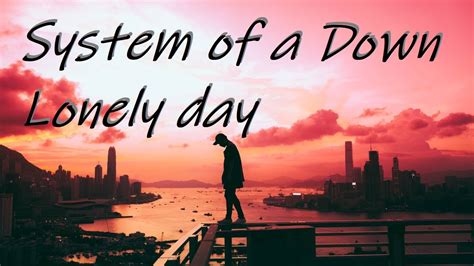 System Of A Down Lonely Day Lyrics Angol Magyar Youtube