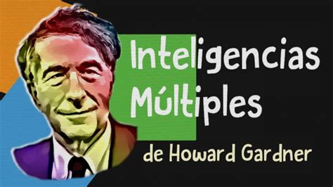 Las Inteligencias Múltiples De Howard Gardner Youtube