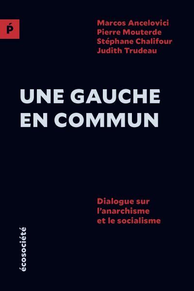 Une Gauche En Commun Dialogue Sur Lanarchisme Et Le Socialisme