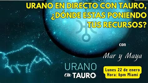 18 Urano en directo con Tauro Dónde estás poniendo tus recursos