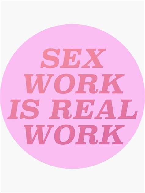 Sex Work Is Real Work Sticker For Sale By Ssfootball Redbubble