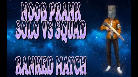 Noob Prank Solo Vs Squad Ranked Match Youtube