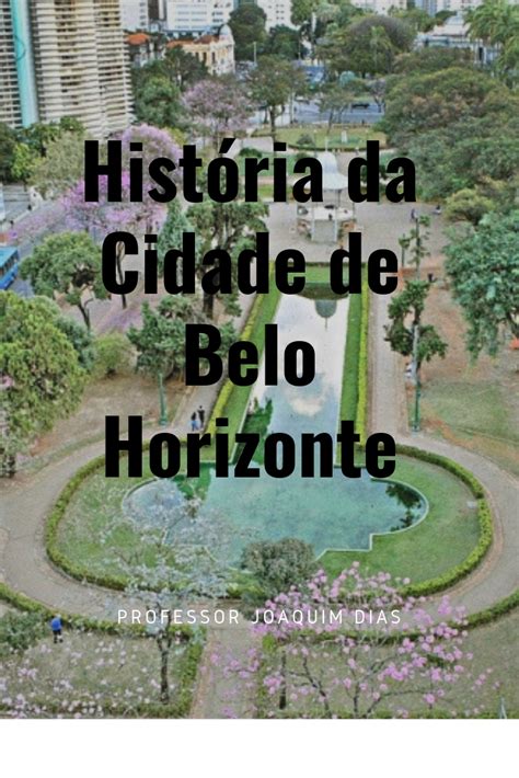 Professor Joaquim Dias História da Cidade de Belo Horizonte MG