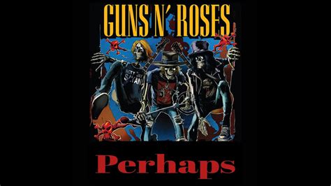 Perhaps New Song Guns N Roses Youtube