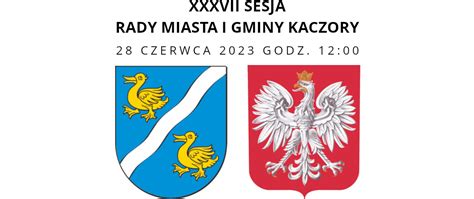 XXXVII Sesja Rady Miasta I Gminy W Kaczorach Miasto I Gmina Kaczory