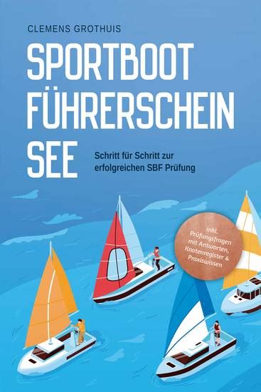 Sportbootf Hrerschein See Schritt F R Schritt Zur Erfolgreichen Sbf