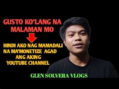 Hindi Ako Nag Mamadali Na Ma Monetize Agad Ang Aking Youtube Channel