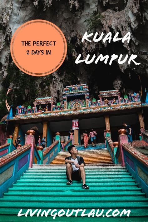 The PERFECT 2 Days In Kuala Lumpur Itinerary The Best Of KL