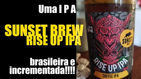 Uma Ipa Brasileir Ssima Porque Porque Uma Coffee Ipa Sunset