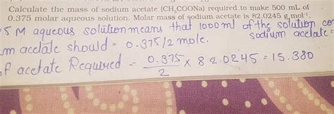 Calculate The Mass Of Sodium Acetate Ch Coona Required To Make Ml