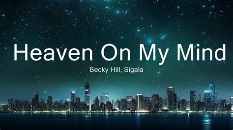 Becky Hill Sigala Heaven On My Mind Lyrics 30mins Feeling Your Music Youtube