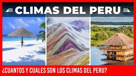 Climas Del Peru Cuales Son Los Climas Del Peru Cuantos Y Cuales Son Los Climas Del Peru Youtube