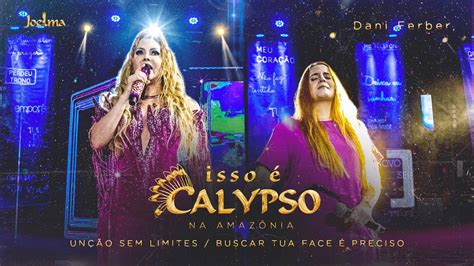 Joelma Isso Calypso Na Amaz Nia Un O Sem Limites Buscar Tua