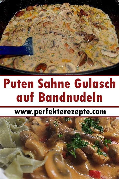 Puten Sahne Gulasch Auf Bandnudeln Mit Champignons Und Pfifferlingen