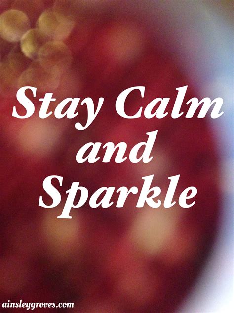 My Fav Quote Stay Calm And Sparkle Thoughts Calm Stay Calm