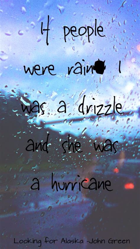 If people were rain, I was a drizzle and she was a hurricane | If ...