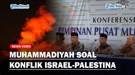 Pimpinan Pusat Muhammadiyah Angkat Bicara Soal Konflik Israel