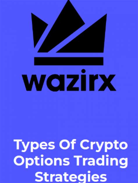 Types Of Crypto Options Trading Strategies Wazirx Blog