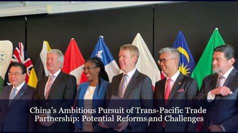 China S Ambitious Pursuit Of Trans Pacific Trade Partnership Potential