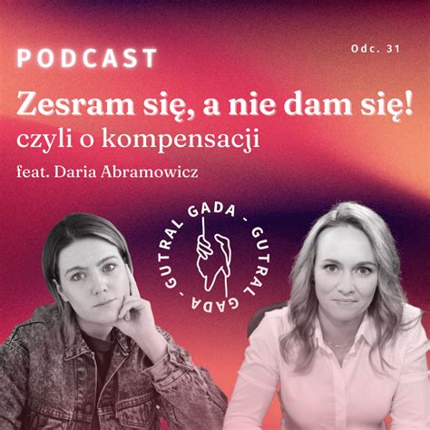 Zesram Si A Nie Dam Si Czyli O Kompensacji Feat Daria Abramowicz