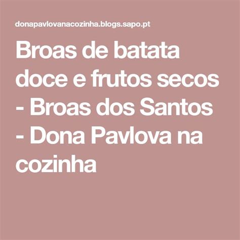 Broas De Batata Doce E Frutos Secos Broas Dos Santos Dona Pavlova