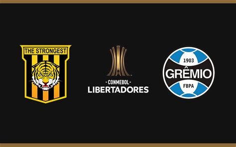 The Strongest X Gr Mio Pela Libertadores Onde Assistir Ao Vivo