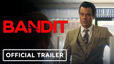 Bandit Official Trailer 2022 Josh Duhamel Elisha Cuthbert Mel