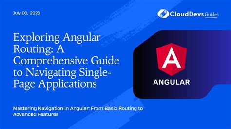 Exploring Angular Routing A Comprehensive Guide To Navigating Single