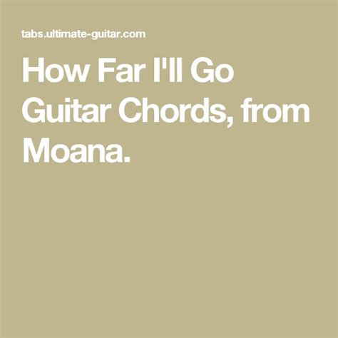 How Far Ill Go Guitar Chords From Moana How Far Ill Go Ill