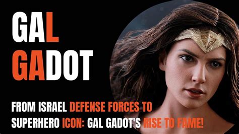 Gal Gadot From Israel Defense Forces To Superhero Icon Gal Gadot S