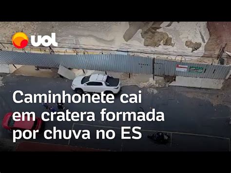 Caminhonete Cai Em Cratera Formada Pela Chuva Em Guarapari Es Veja