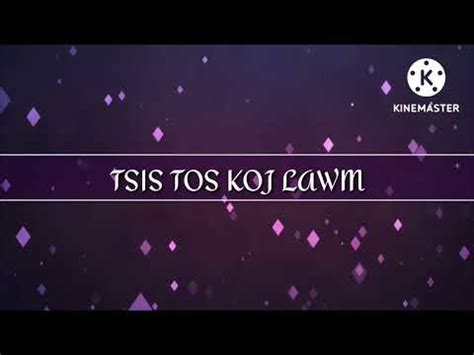 Tsis Tos Koj Lawm Saublig Yaj Nkauj Ntxhee Xyooj Lyrics YouTube