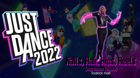 Just Dance Nails Hair Hips Heels Just Dance Version Youtube